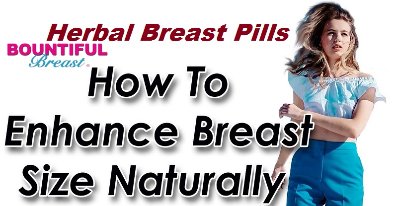 Herbal Breast Pills Best Herbal Breast Enhancement Pills 100